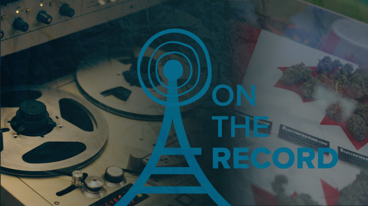 A photo of a tape recorder and a photo of Louis March yellinA photo of a tape recorder that blends into a photo of some cannabis on a Canadian flag. Text that reads On the Record.