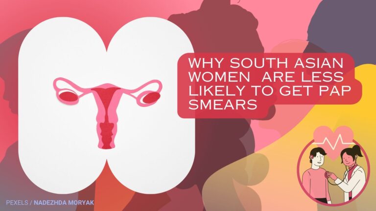 A cover picture with text saying: "Why South Asian Women Are Less Likely to Get a Pap Smear."