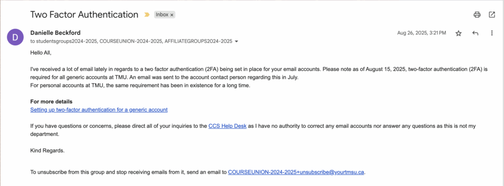 A screenshot of an email sent by Danielle Beckford on Aug. 26, 2025 to TMU student leaders on a mailing list. The email informs students that two-factor authentication (2FA) is now required for all generic accounts at TMU as of August 15, 2025. It includes a link for setup instructions and directs questions to the CCS Help Desk.